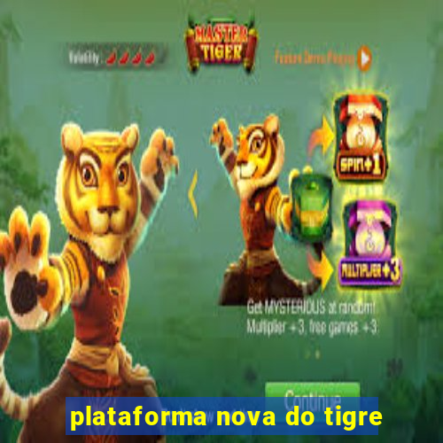 plataforma nova do tigre